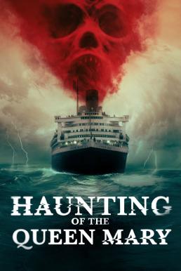 Haunting of the Queen Mary เรือผีปีศาจ (2023)