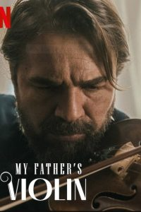 ไวโอลินของพ่อ (2022) My Father’s Violin