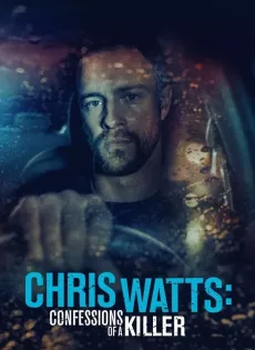 Chris Watts: Confessions of a Killer (2020)