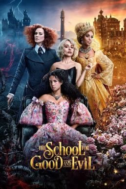 The School for Good and Evil โรงเรียนแห่งความดีและความชั่ว (2022) NETFLIX